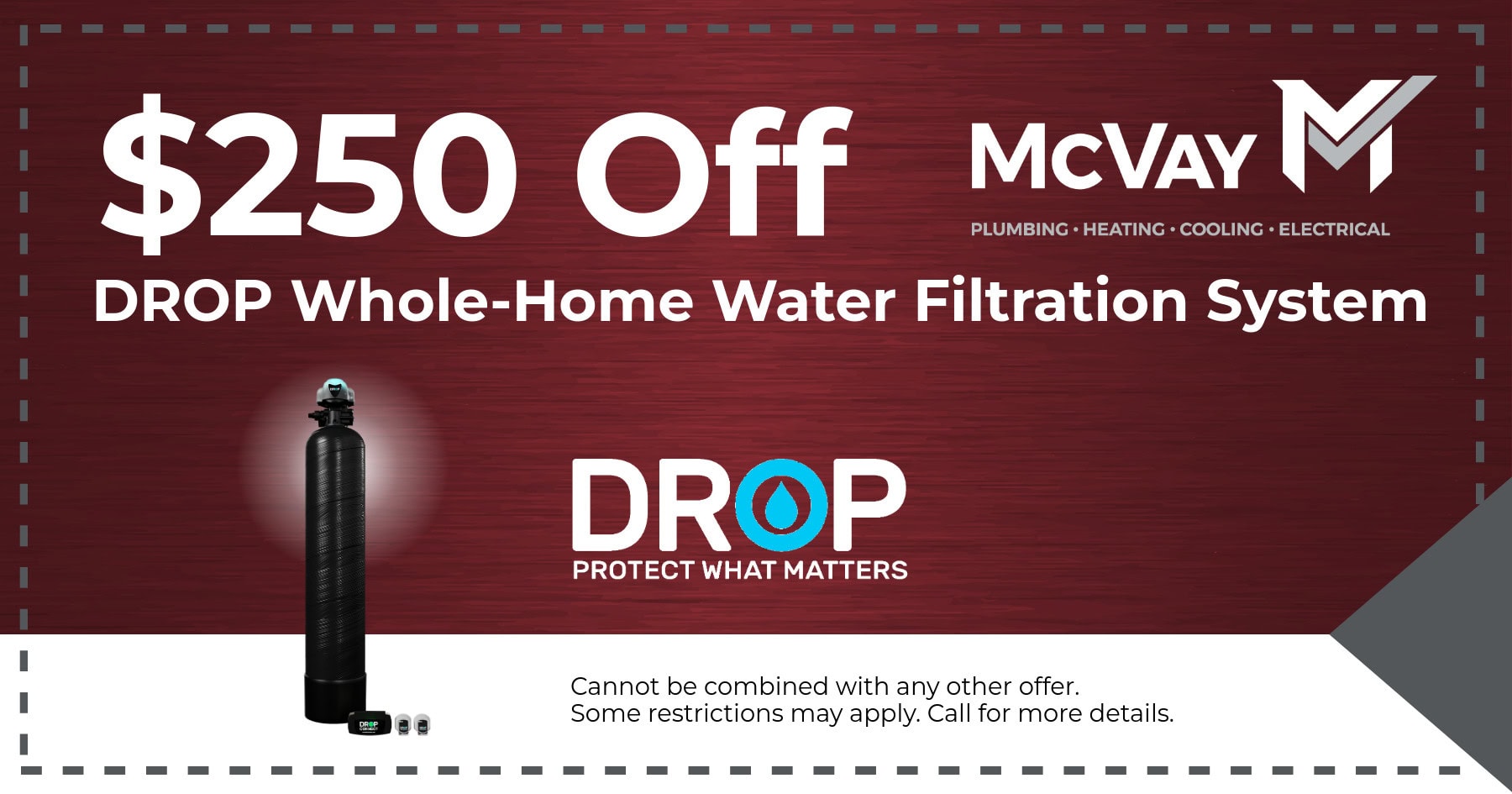 0 off DROP whole-home water filtration system.